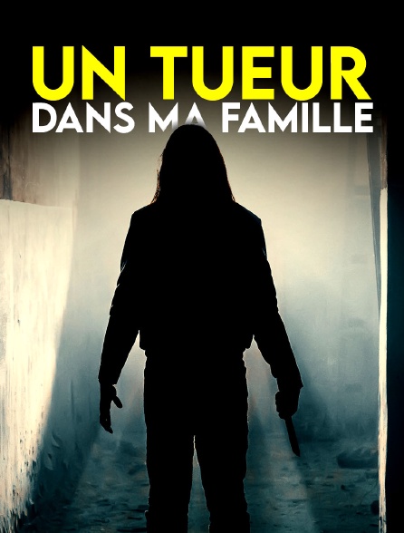 Un tueur dans ma famille