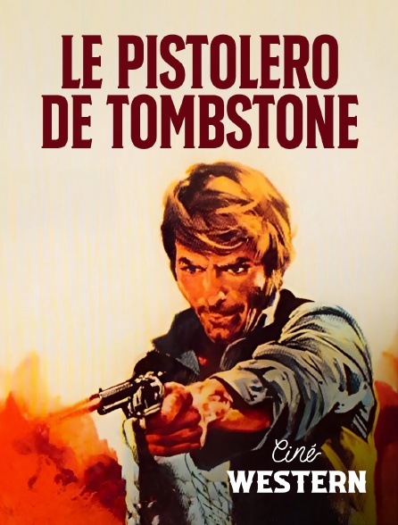 Ciné Western - Le pistolero de Tombstone