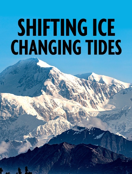 Shifting Ice + Changing Tides