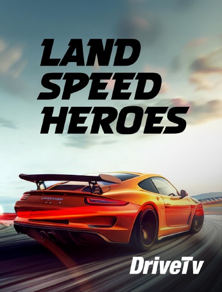 Drive TV - Land Speed Heroes