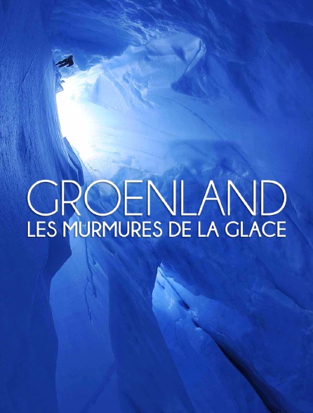 Groenland : les murmures de la glace