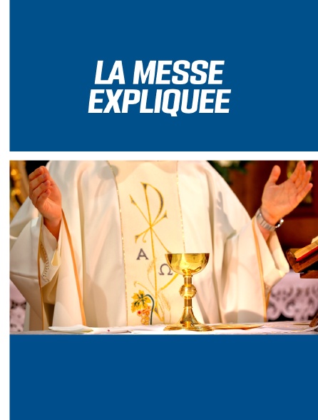 La messe expliquée