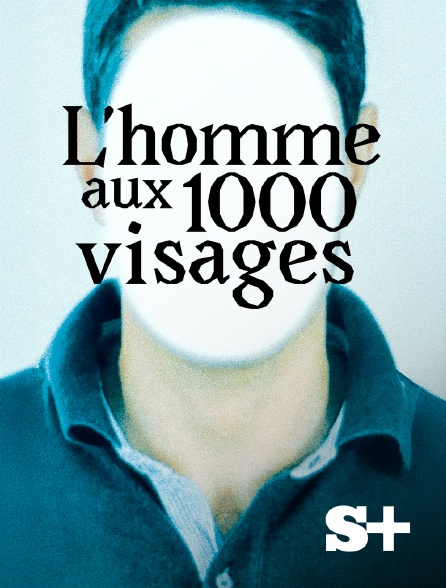 Society+ - L'homme aux mille visages