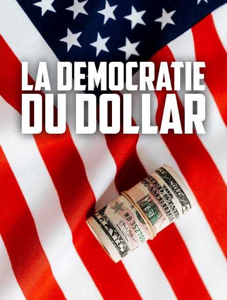 La démocratie du dollar
