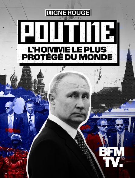 BFMTV - Poutine, l'homme le plus protégé du monde