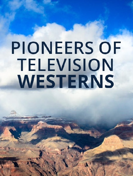 Les pionniers de la télévision : westerns