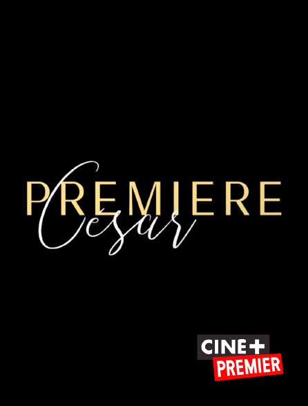 Ciné+ Premier - César première