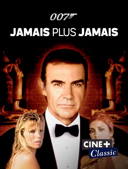 Ciné+ Classic - James Bond : Jamais plus jamais