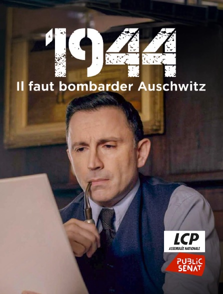 LCP Public Sénat - 1944 : il faut bombarder Auschwitz