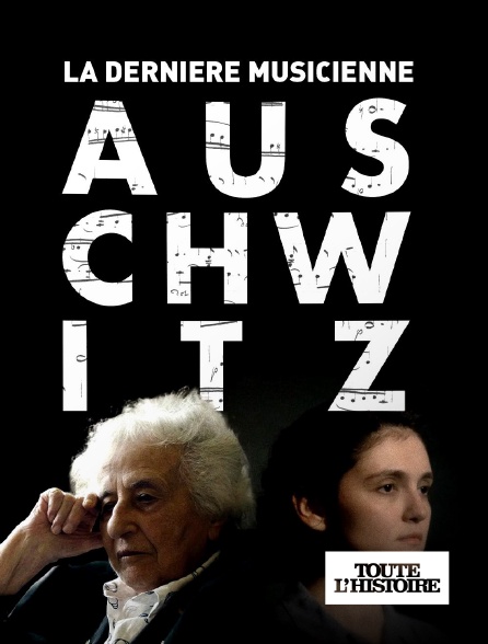 Toute l'Histoire - La dernière musicienne d’Auschwitz