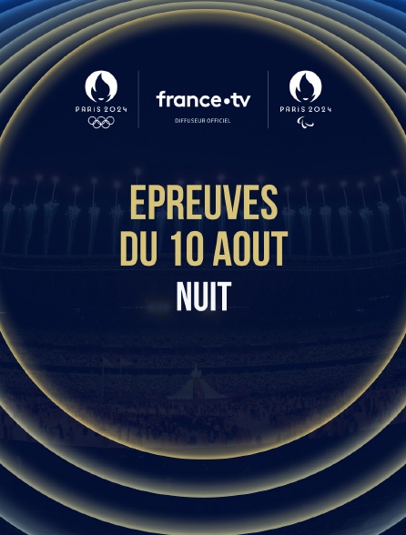 Paris 2024 - Epreuves du 10 août : Session de nuit