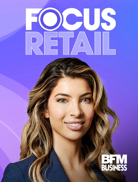 BFM Business - Focus Retail L'hebdo