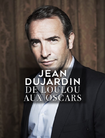 JEAN DUJARDIN, DE LOULOU AUX OSCARS