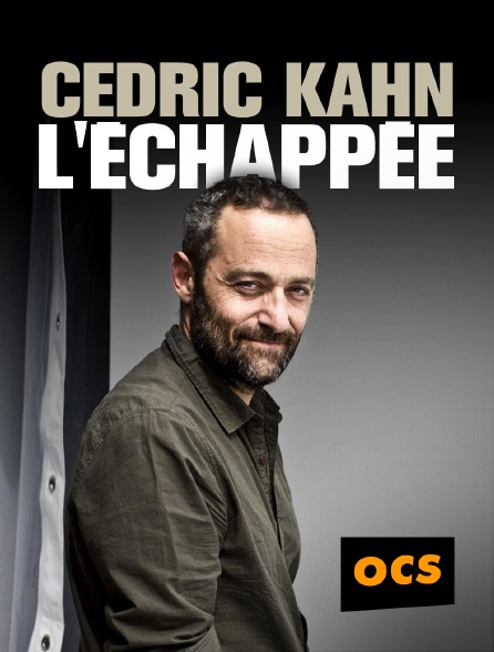 OCS - Cédric Kahn, l'échappée