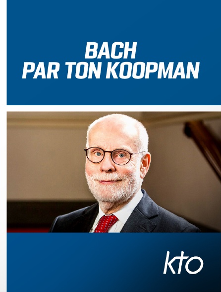 KTO - Bach par Ton Koopman