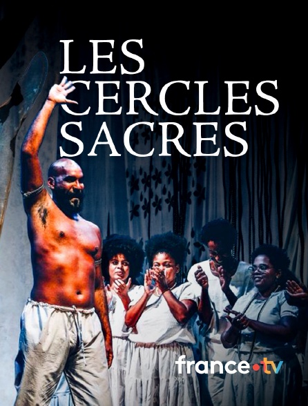france.tv - Les cercles sacrés