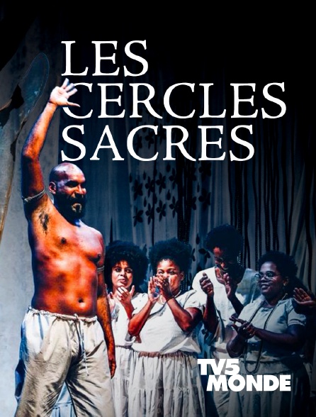 TV5MONDE - Les cercles sacrés