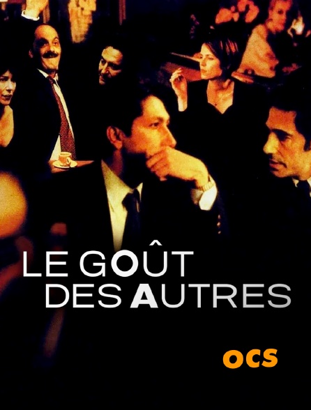 OCS - Le goût des autres