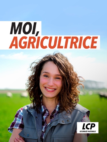 LCP 100% - Moi, agricultrice