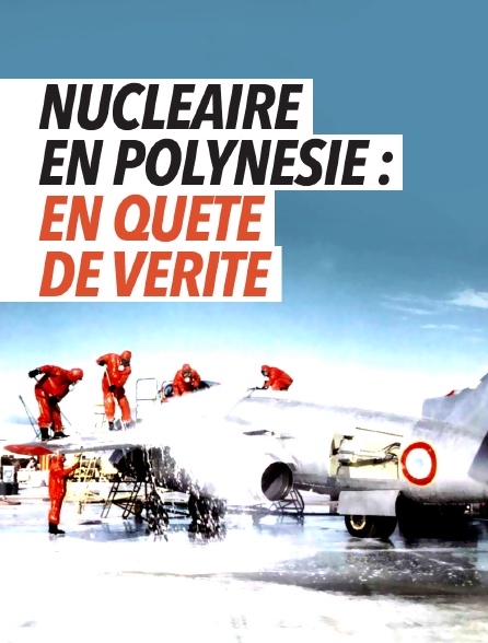 Nucléaire en Polynésie : en quête de vérité
