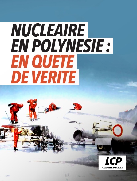 LCP 100% - Nucléaire en Polynésie : en quête de vérité