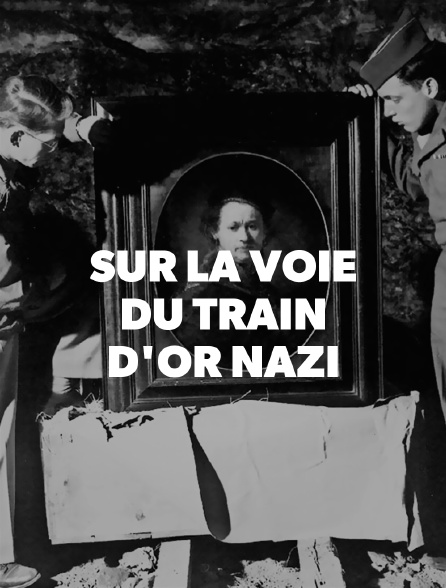Sur la voie du train d'or nazi