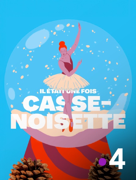 France 4 - Il était une fois Casse-Noisette