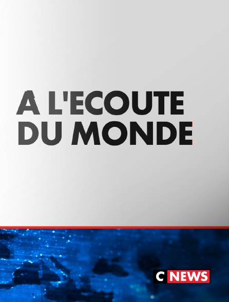 CNEWS - A l'écoute du monde