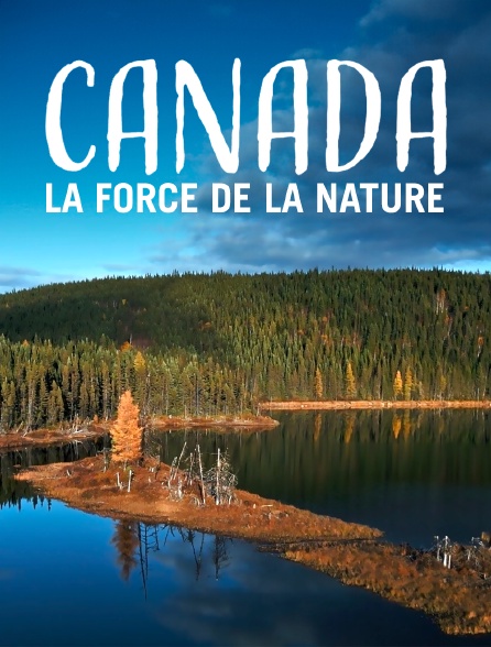 Canada, la force de la nature