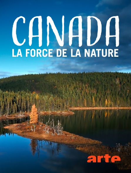 Arte - Canada, la force de la nature