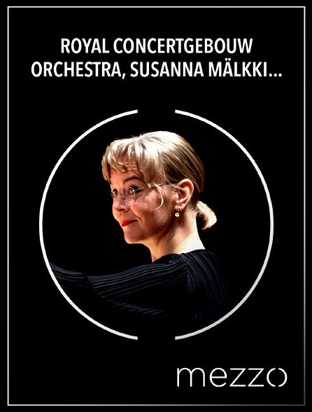 Mezzo - Royal Concertgebouw Orchestra, Susanna Mälkki, Leila Josefowicz
