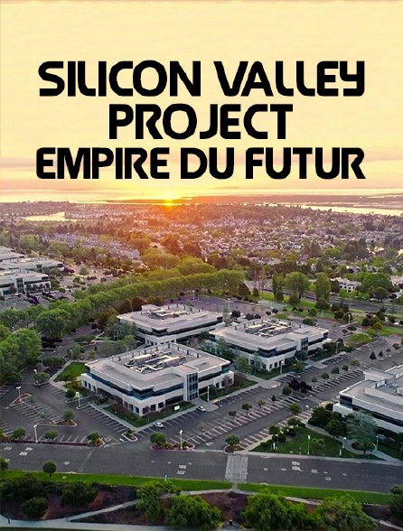 Silicon Valley Project, empire du futur