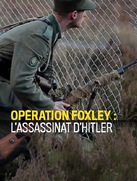 Opération Foxley : l'assassinat d'Hitler