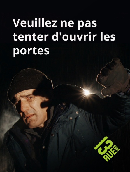 13EME RUE - Veuillez ne pas tenter d'ouvrir les portes