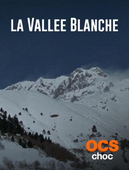 OCS Choc - La vallée blanche