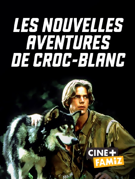 Ciné+ Famiz - Les nouvelles aventures de Croc-Blanc, le mythe du loup