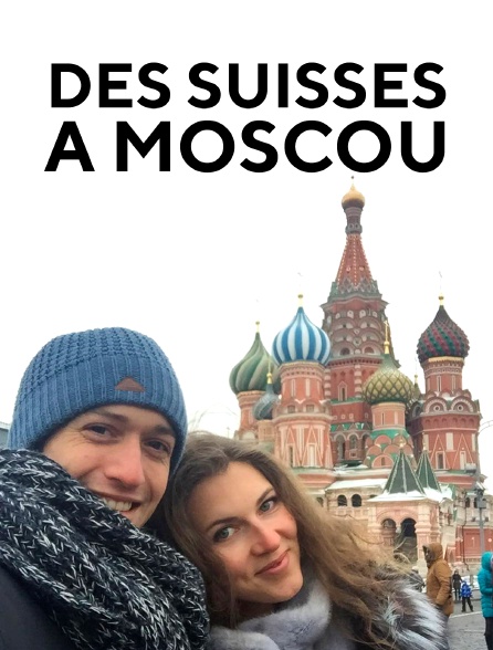 Des Suisses à Moscou