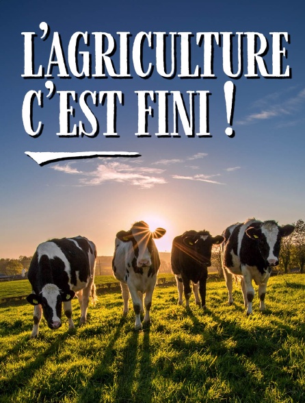 L'agriculture c'est fini