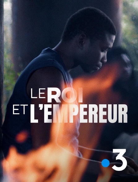 France 3 - Le roi et l'empereur
