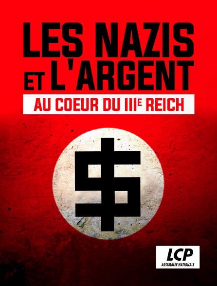 LCP 100% - Les nazis et l'argent