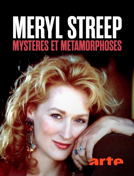 Arte - Meryl Streep : Mystères et métamorphoses