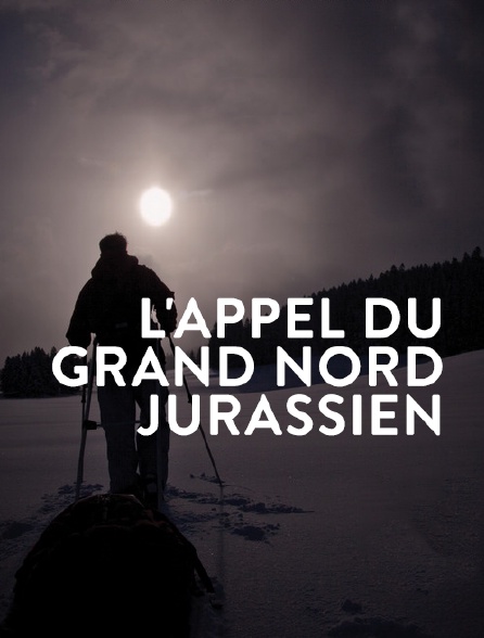 L'appel du Grand Nord jurassien