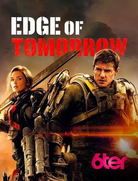6ter - Edge of Tomorrow : Vivre, mourir, recommencer