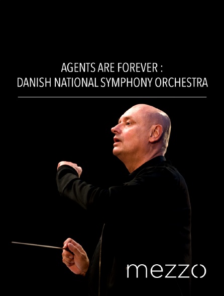 Mezzo - Agents Are Forever : Danish National Symphony Orchestra en replay