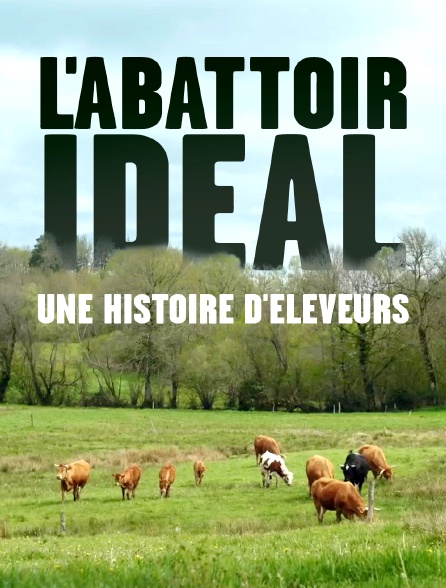 L'abattoir idéal, une histoire d'éleveurs