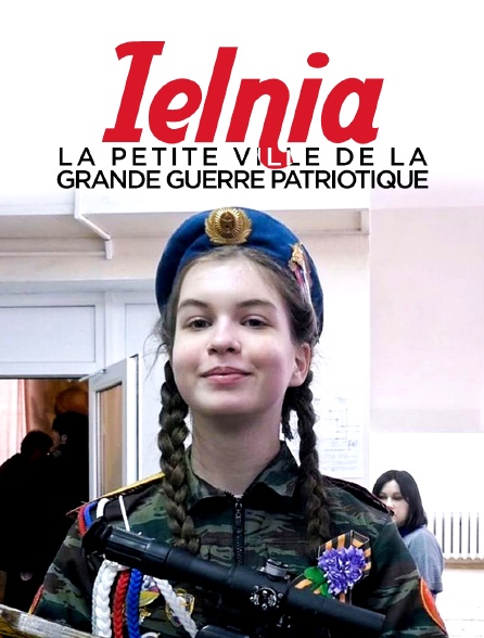 Ielnia : La petite ville de la grande guerre patriotique