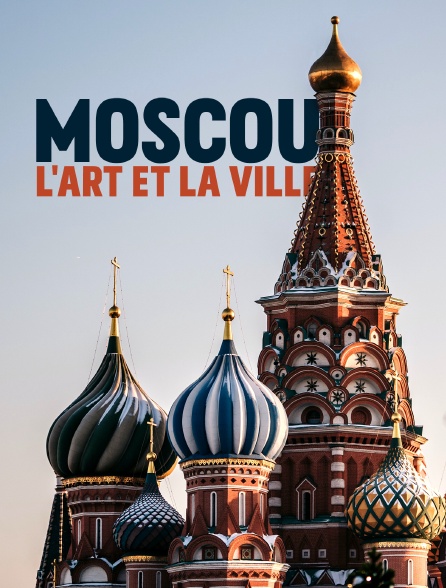 Moscou : l'art et la ville