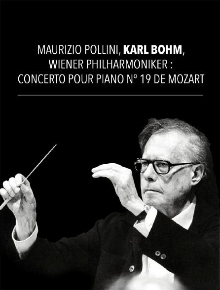 Maurizio Pollini, Karl Böhm, Wiener Philharmoniker : Concerto pour piano n° 19 de Mozart