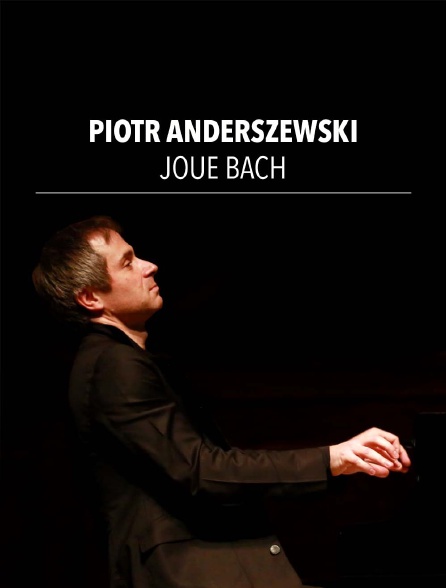 Piotr Anderszewski joue Bach