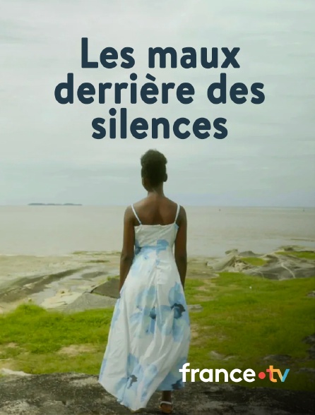 france.tv - Les maux derrière les silences